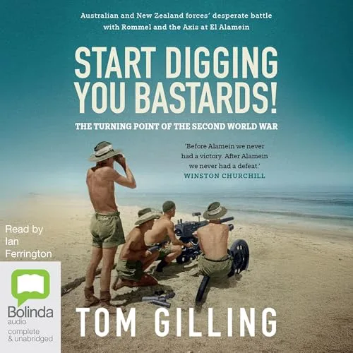 Start Digging, You Bastards! By Tom Gilling